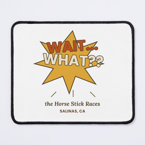 Item preview, Wait What Horsestick Races designed and sold by GrumpyThreads.