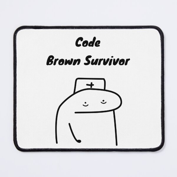 Item preview, Code Brown Survivor Funny Nurse Flork Meme designed and sold by darkskinbender.