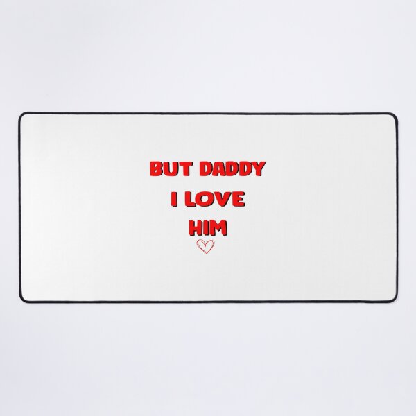 Item preview, But Daddy I Love Him Emotional Quote Design for Family and Relationships designed and sold by itayaboiaditya.