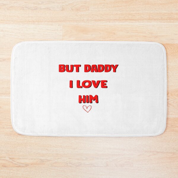 Item preview, But Daddy I Love Him Emotional Quote Design for Family and Relationships designed and sold by itayaboiaditya.