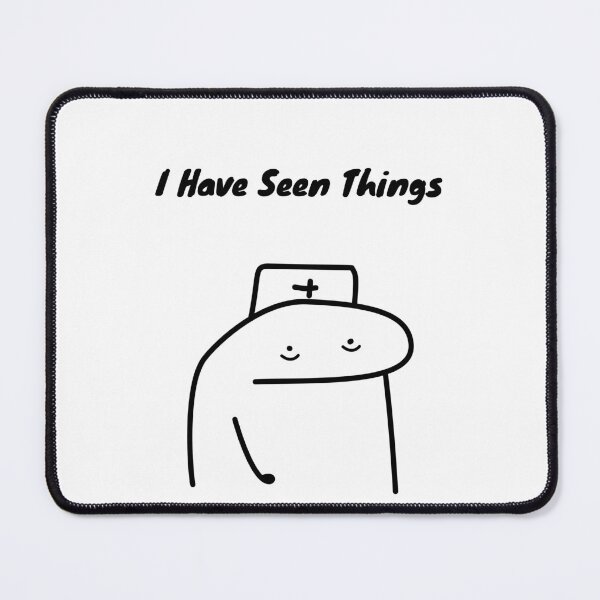 Item preview, I Have Seen Things Funny Nurse Flork Meme designed and sold by darkskinbender.