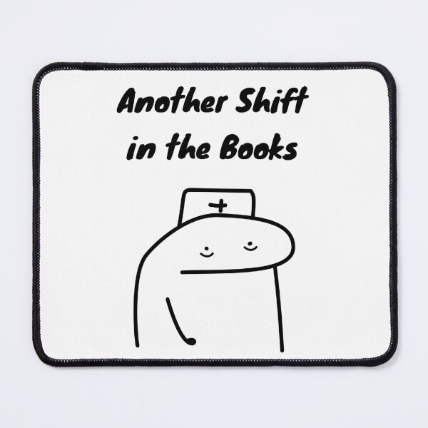 Item preview, Another Shift In The Books Funny Nurse Flork Meme designed and sold by darkskinbender.