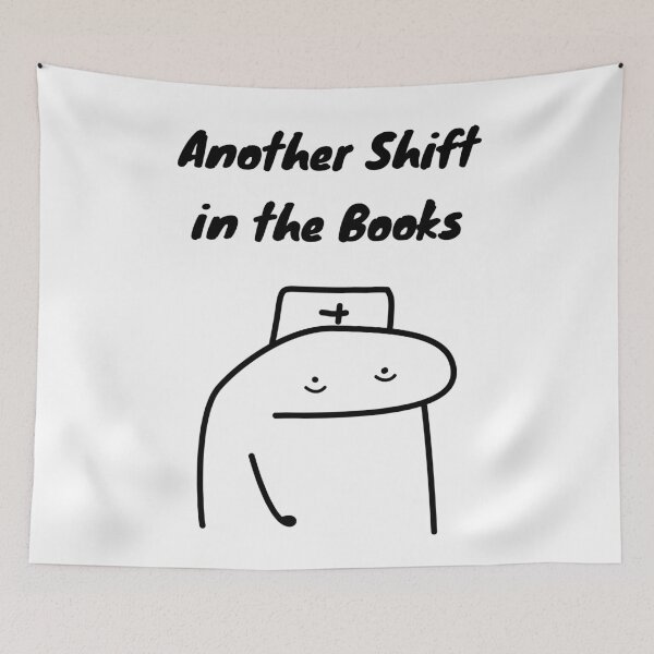 Item preview, Another Shift In The Books Funny Nurse Flork Meme designed and sold by darkskinbender.