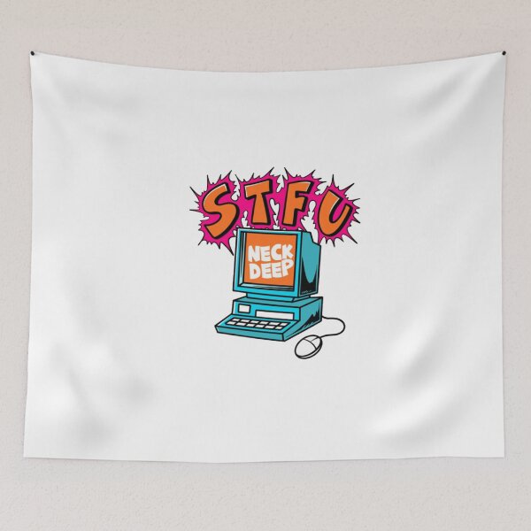 Item preview, STFU Neck Deep designed and sold by DorkStarMedia.