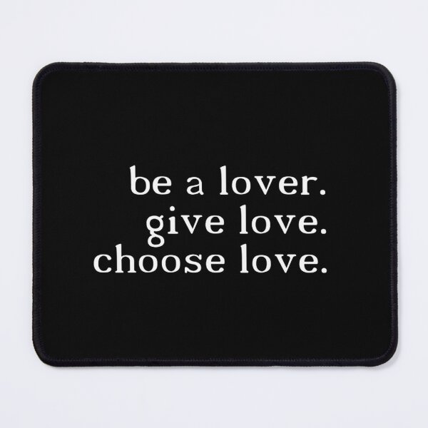 Item preview, Be a Lover Give Love Choose Love Inspirational Quote Design designed and sold by itayaboiaditya.