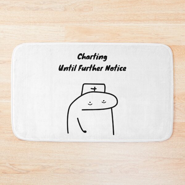 Item preview, Charting Until Further Notice Funny Nurse Flork Meme designed and sold by darkskinbender.