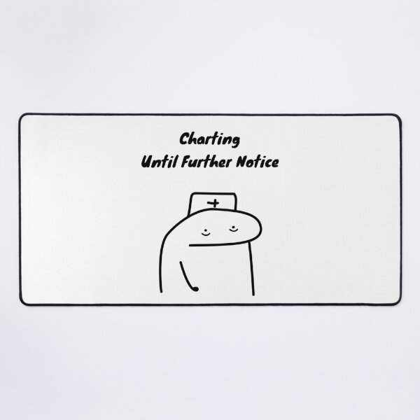 Item preview, Charting Until Further Notice Funny Nurse Flork Meme designed and sold by darkskinbender.