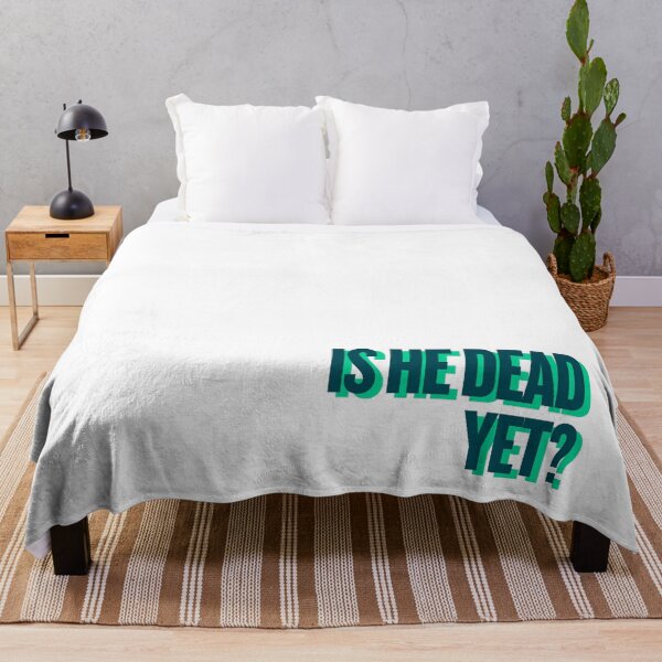 Item preview, is he dead yet? designed and sold by Ifcitiesdesign.