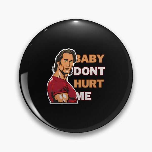 Item preview, Baby Don'T Hurts Me  designed and sold by HAYDENSBORNE.
