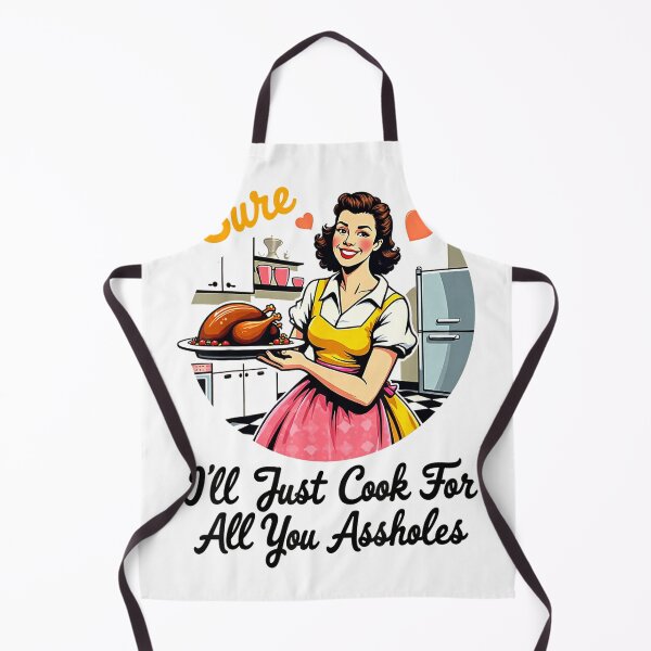 Item preview, Sure I'll Just Cook for All You Assholes Funny Thanksgiving T-Shirt designed and sold by KTY-NUSS.