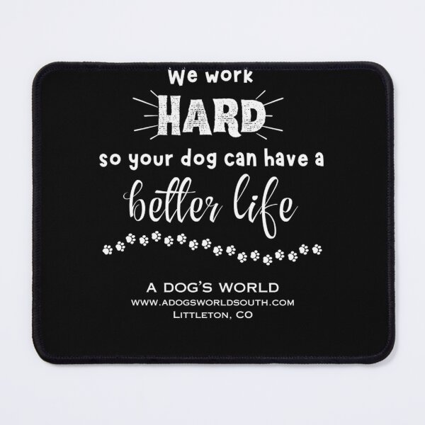Item preview, We Work Hard So Your Dog Can Have A Better Life designed and sold by aicdmoeh.