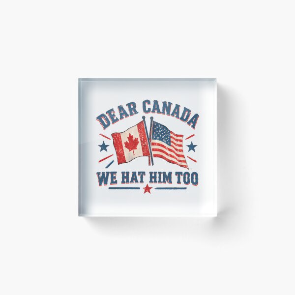 Item preview, Dear Canada We Hat Him Too United States Canadian Political Humor designed and sold by SkeletonsDanger.