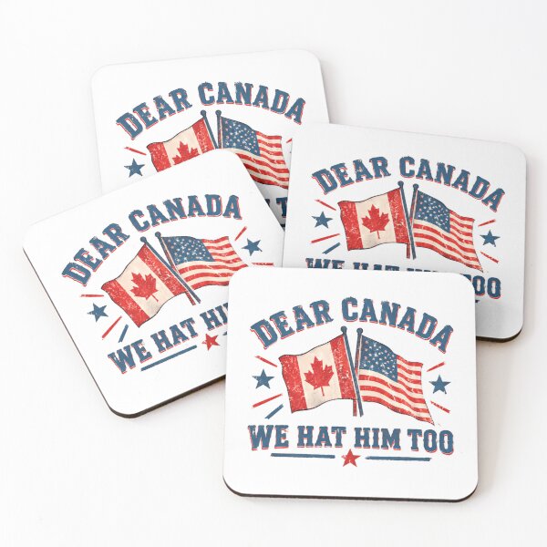 Item preview, Dear Canada We Hat Him Too United States Canadian Political Humor designed and sold by SkeletonsDanger.