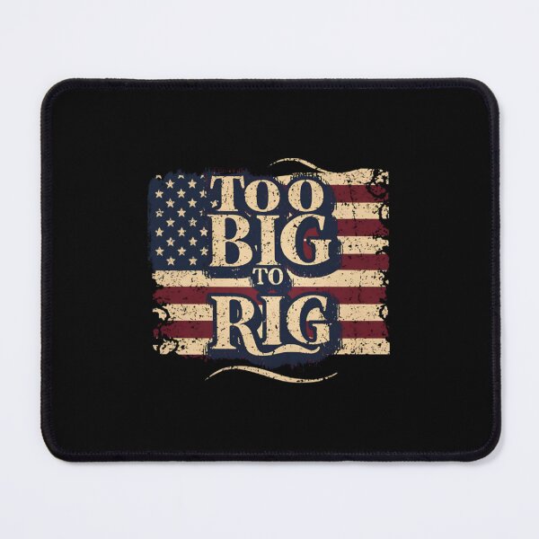 Item preview, Patriotic Distressed Flag Too Big To Rig Graphic designed and sold by EmmaPicot.