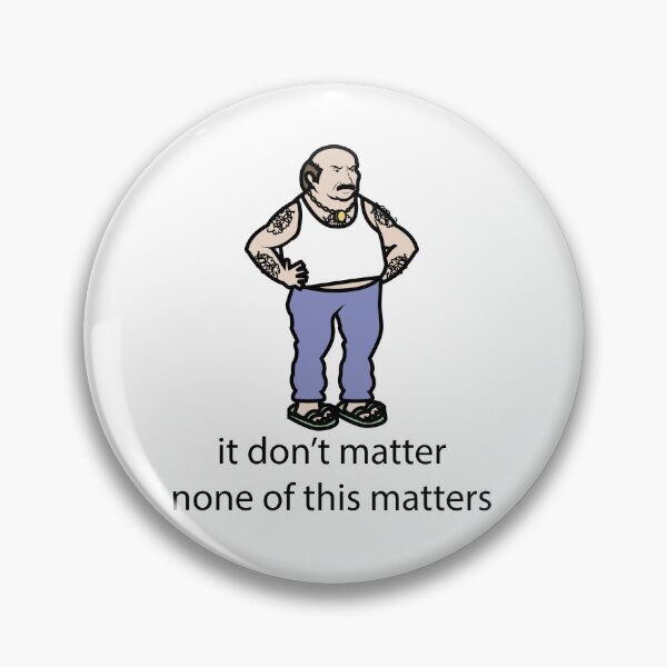 Item preview, it don't matter none of this matters  designed and sold by JAKESSHOPPYY.