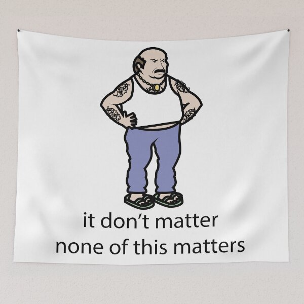 Item preview, it don't matter none of this matters  designed and sold by JAKESSHOPPYY.