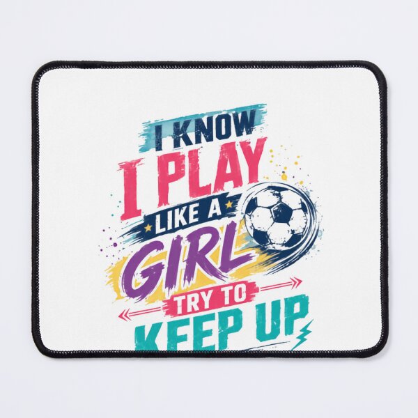 Item preview, I Know I Play Like A Girl Try To Keep Up Female Soccer Player Women Athlete Sports designed and sold by JonesFlora2025.