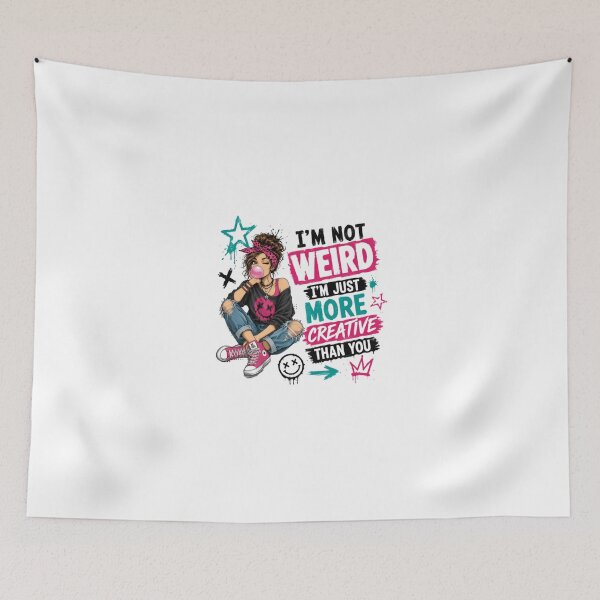 Item preview, I'm Not Weird I'm Just More Creative Than You Unique Personality Teen Girl designed and sold by JonesFlora2025.