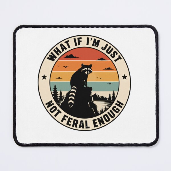 Item preview, What If I'm Just Not Feral Enough Raccoon Lover Wildlife Humor designed and sold by SkeletonsDanger.