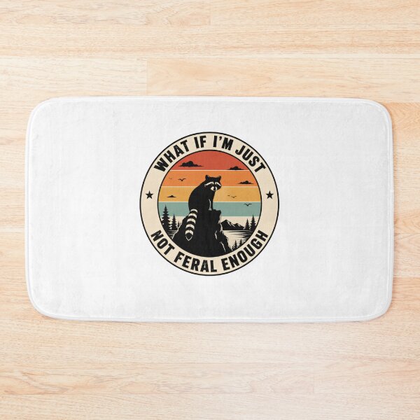 Item preview, What If I'm Just Not Feral Enough Raccoon Lover Wildlife Humor designed and sold by SkeletonsDanger.
