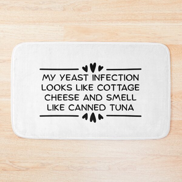 Item preview, Funny My Yeast Infection Looks Like Cottage Cheese And Smell Like Canned Tuna designed and sold by Dondonmart.