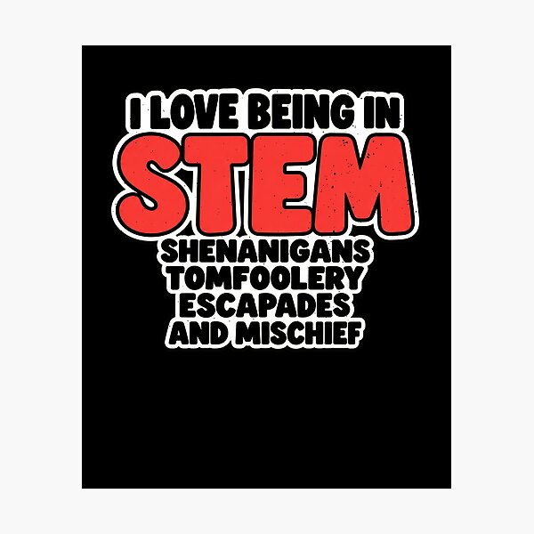 Item preview, Funny Love Being In STEM Shenanigans Art designed and sold by elderberry.