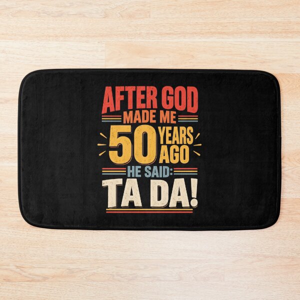 Item preview, After God Made Me 50 Years Ago He Said Ta Da designed and sold by a-turner-paint.