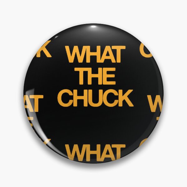 Item preview, What The Chuck Sarcastic Saying designed and sold by SEINENGAPPI23.