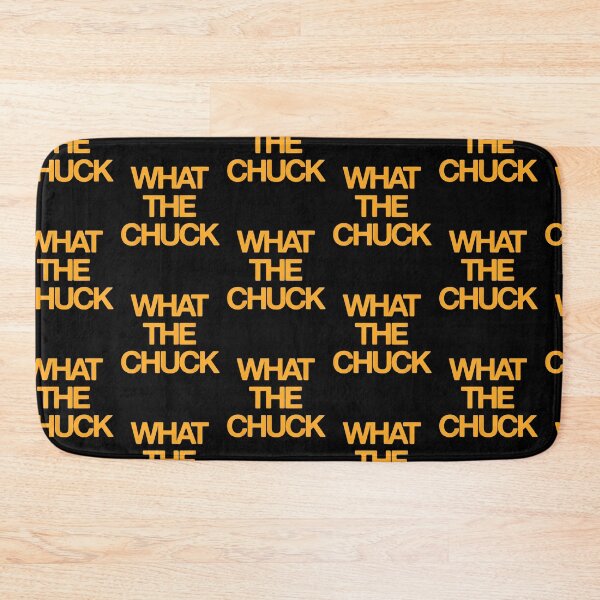 Item preview, What The Chuck Sarcastic Saying designed and sold by SEINENGAPPI23.
