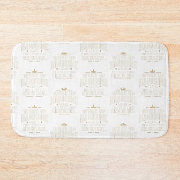 Item preview, Woke Up Handsome Again This Is Getting Ridiculous Dad designed and sold by Machomanshop.