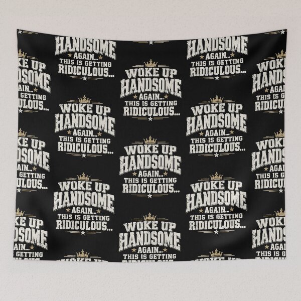 Item preview, Woke Up Handsome Again This Is Getting Ridiculous Dad designed and sold by Machomanshop.