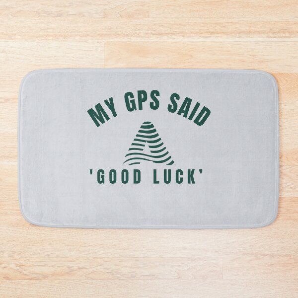 Item preview, My GPS Said Good Luck-V4 designed and sold by CHIEF-HAT STORE.