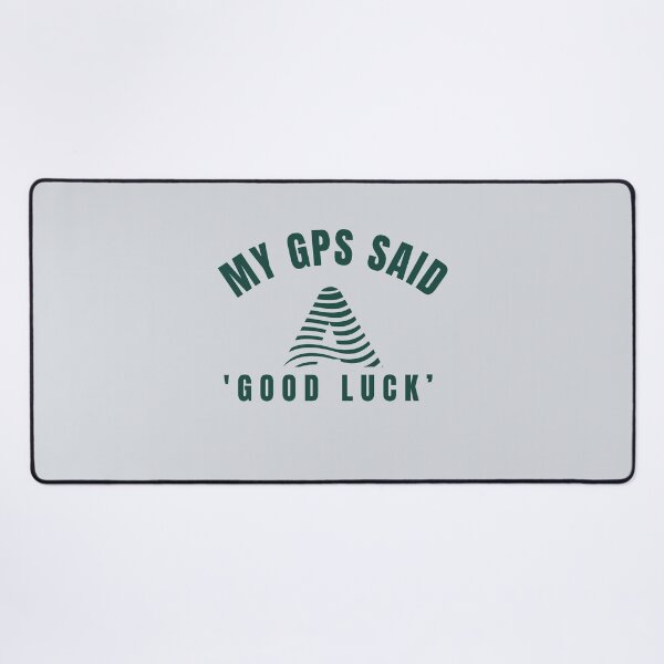 Item preview, My GPS Said Good Luck-V4 designed and sold by CHIEF-HAT STORE.
