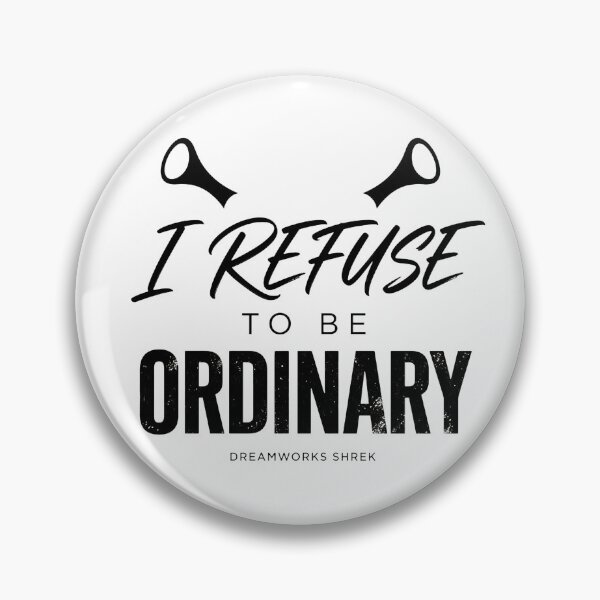 Item preview, I Refuse To Be Ordinary designed and sold by tristanfisher.