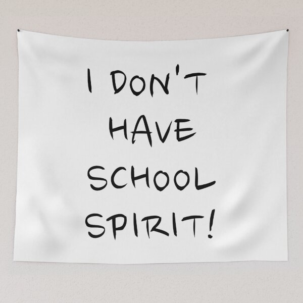 Item preview, I Don't Have School Spirit! designed and sold by starturtle87.