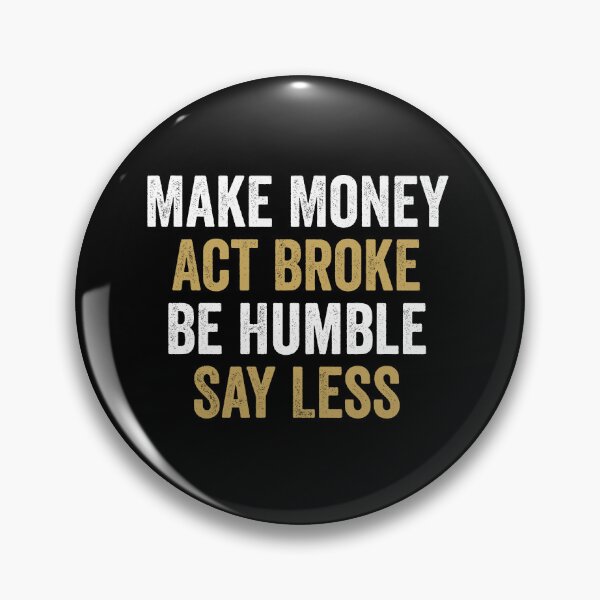 Item preview, Make Money, Act Broke, Be Humble, Say Less - Motivational Words designed and sold by anerahilsya.