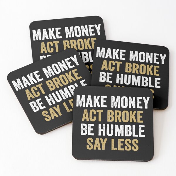 Item preview, Make Money, Act Broke, Be Humble, Say Less - Motivational Words designed and sold by anerahilsya.