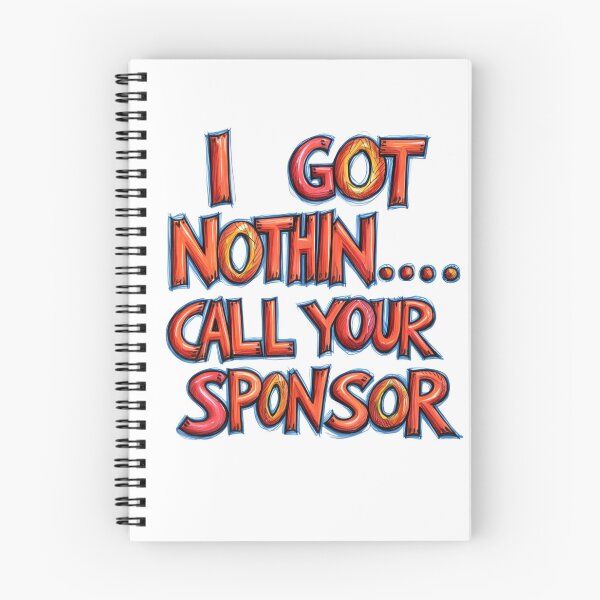 Item preview, Funny AA recovery meme ~ I GOT NOTHIN...CALL YOUR SPONSOR  designed and sold by OmStudioz .