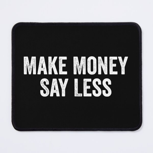 Item preview, Make Money Say Less - Funny Motivational Saying designed and sold by anerahilsya.