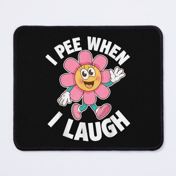 Item preview, Funny Saying I Pee When I Laugh Flower Fun designed and sold by PhocoNibict.