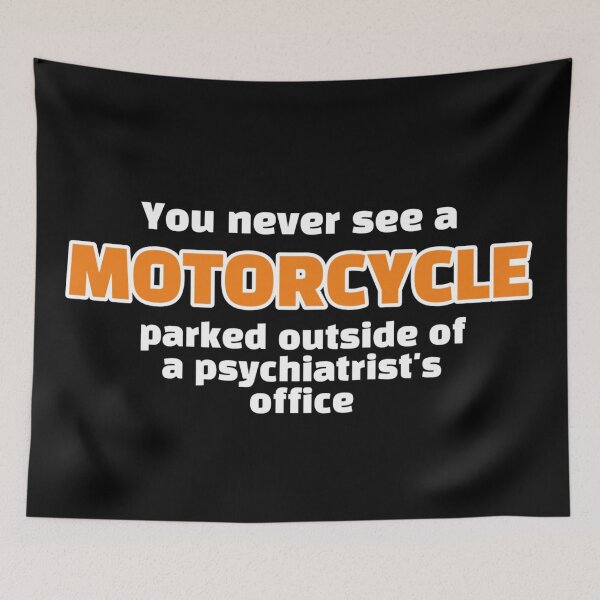 Item preview, You Never See a Motorcycle Parked Outside of a Psychiatrist's Office designed and sold by starturtle87.