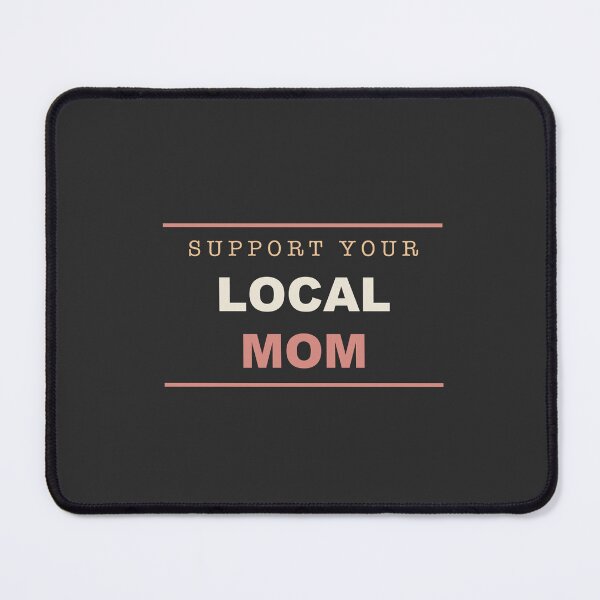 Item preview, Support Your Local Mom - Mom Life designed and sold by RetroThreadWorks.