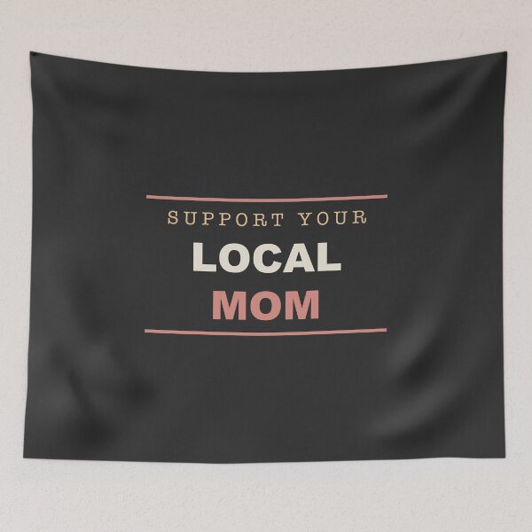 Artikelvorschau, Support Your Local Mom - Mom Life entworfen und verkauft von RetroThreadWorks.