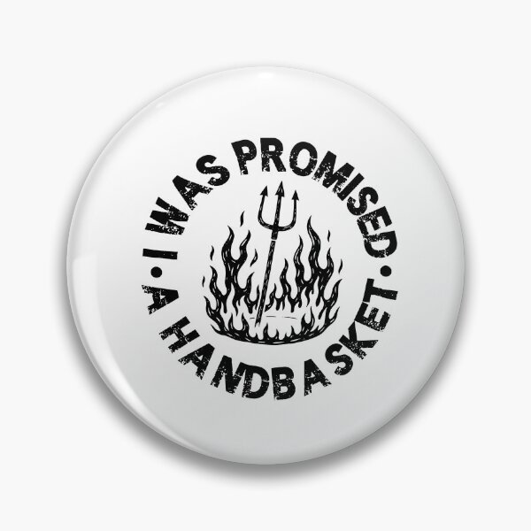 Item preview, I Was Promised A Handbasket designed and sold by caruku666.