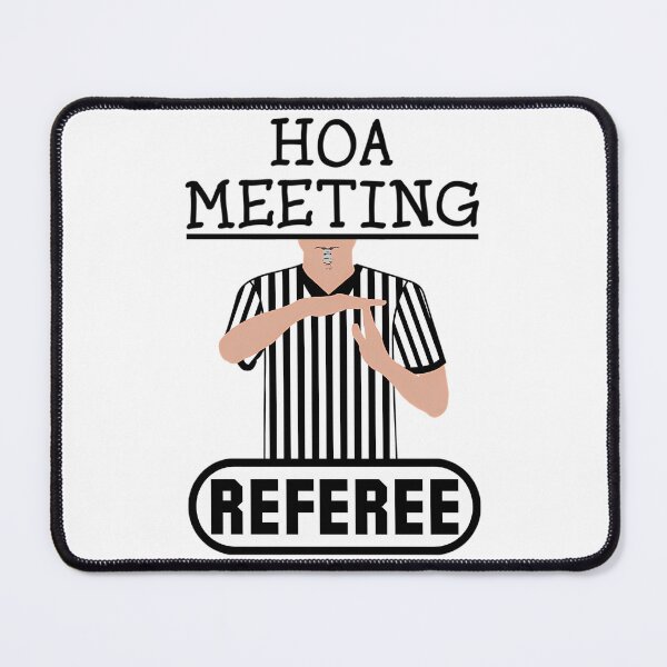 Item preview, Hoa Meeting Referee Time Out Home Owners Association designed and sold by Oldfangleds.