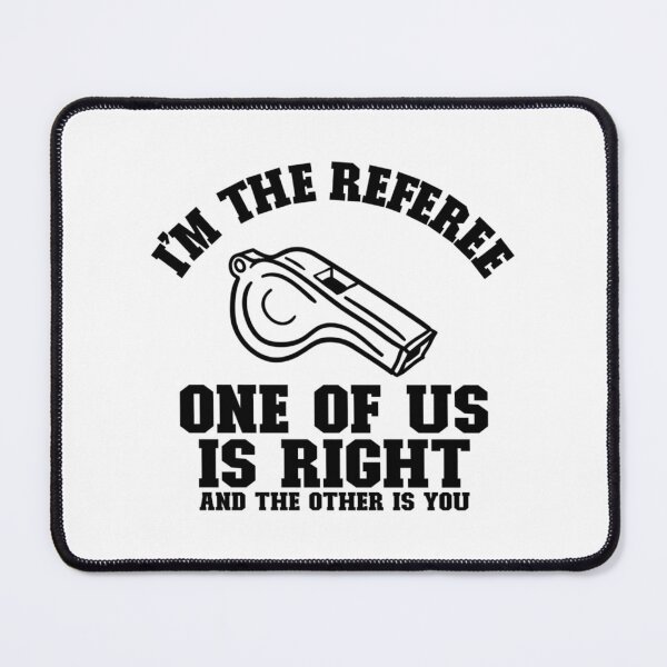 Item preview, I'M The Referee I'M Right And The Other Is You Funny Referee Gear designed and sold by Oldfangleds.