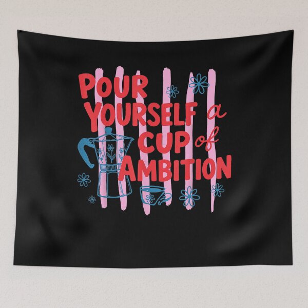 Item preview, Pour Yourself A Cup Of Ambition Coffee Lover designed and sold by Fatherday.