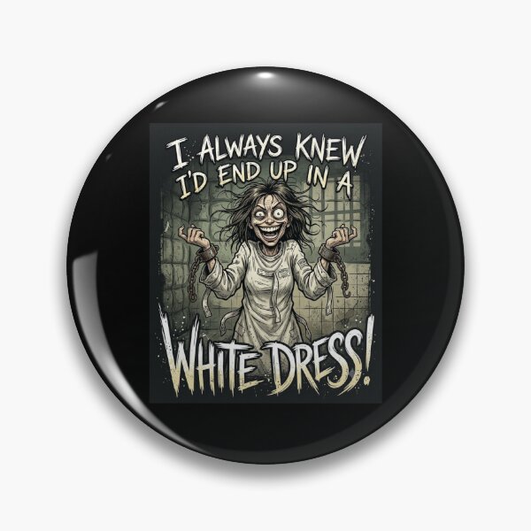 Item preview, I Always Knew White Dress Asylum Humor designed and sold by Flirt-Teez.