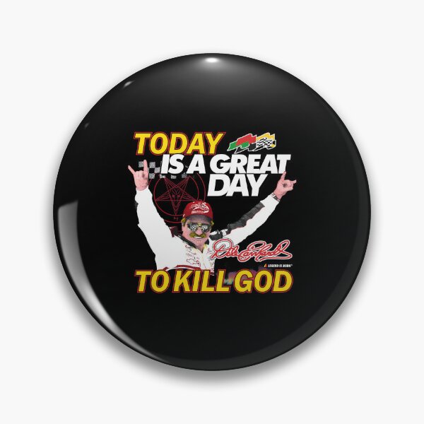 Item preview, Today Is Great Day To Kill God Dale Earnhardt Racing designed and sold by SASHASALLE.