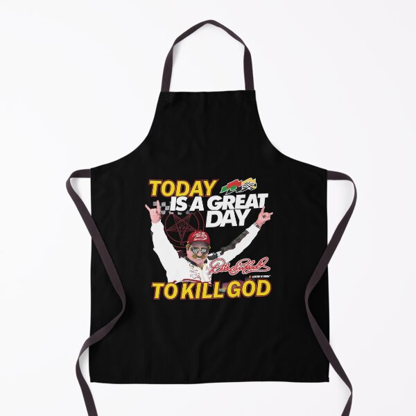Item preview, Today Is Great Day To Kill God Dale Earnhardt Racing designed and sold by SASHASALLE.